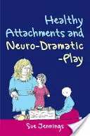 Attachement sain et jeu neuro-dramatique - Healthy Attachments and Neuro-Dramatic-Play