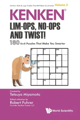 Kenken : Lim-Ops, No-Ops et Twist ! 180 puzzles 6 X 6 qui vous rendent plus intelligent - Kenken: Lim-Ops, No-Ops and Twist!: 180 6 X 6 Puzzles That Make You Smarter