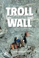 Troll Wall - L'histoire inédite de la première ascension britannique de la plus haute paroi rocheuse d'Europe - Troll Wall - The untold story of the British first ascent of Europe's tallest rock face