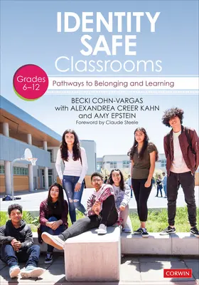 Identity Safe Classrooms, Grades 6-12 : Les voies de l'appartenance et de l'apprentissage - Identity Safe Classrooms, Grades 6-12: Pathways to Belonging and Learning