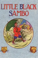 Le petit Sambo noir : Reproduction en couleurs de l'original non censuré de 1922 - Little Black Sambo: Uncensored Original 1922 Full Color Reproduction