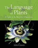 Le langage des plantes : Le langage des plantes : un guide de la doctrine des signatures - The Language of Plants: A Guide to the Doctrine of Signatures