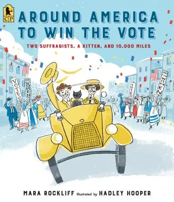 Autour de l'Amérique pour gagner le vote : deux suffragistes, un chaton et 10 000 miles - Around America to Win the Vote: Two Suffragists, a Kitten, and 10,000 Miles