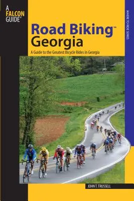 Road Biking(tm) Georgia : Un guide des plus belles randonnées à vélo en Géorgie - Road Biking(tm) Georgia: A Guide to the Greatest Bicycle Rides in Georgia