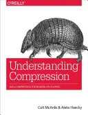 Comprendre la compression : La compression des données pour les développeurs modernes - Understanding Compression: Data Compression for Modern Developers
