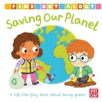 A découvrir : Sauver notre planète - Un livre à rabats sur la protection de l'environnement. - Find Out About: Saving Our Planet - A lift-the-flap board book about being green