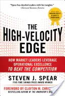 The High-Velocity Edge : How Market Leaders Leverage Operational Excellence to Beat the Competition (L'avantage de la haute vélocité : comment les leaders du marché tirent parti de l'excellence opérationnelle pour battre la concurrence) - The High-Velocity Edge: How Market Leaders Leverage Operational Excellence to Beat the Competition