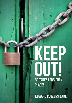 Les lieux interdits en Grande-Bretagne Les lieux interdits en Grande-Bretagne - Keep Out!: Britain's Forbidden Places