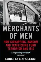 Merchants of Men - How Kidnapping, Ransom and Trafficking Fund Terrorism and ISIS (Napoleoni Loretta (Auteur)) - Merchants of Men - How Kidnapping, Ransom and Trafficking Fund Terrorism and ISIS (Napoleoni Loretta (Author))