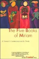 Les cinq livres de Miriam : Le commentaire d'une femme sur la Torah - Five Books of Miriam: A Woman's Commentary on the Torah