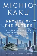 La physique du futur - Les inventions qui transformeront notre vie - Physics of the Future - The Inventions That Will Transform Our Lives