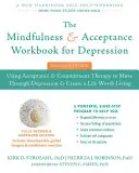 The Mindfulness and Acceptance Workbook for Depression (Livre de travail sur la pleine conscience et l'acceptation pour la dépression) : Utiliser la thérapie d'acceptation et d'engagement pour surmonter la dépression et créer une vie digne d'être vécue - The Mindfulness and Acceptance Workbook for Depression: Using Acceptance and Commitment Therapy to Move Through Depression and Create a Life Worth Liv