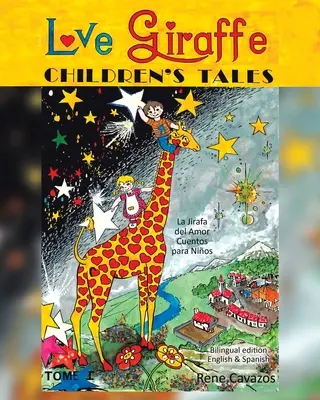 Love Giraffe Children's Tales (édition anglaise et espagnole) : La Jirafa del Amor Cuentos para Nios - Love Giraffe Children's Tales (English and Spanish Edition): La Jirafa del Amor Cuentos para Nios