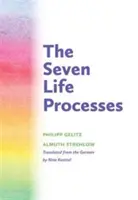 Les sept processus de vie : Les sept processus de la vie : les comprendre et les soutenir à la maison, au jardin d'enfants et à l'école - The Seven Life Processes: Understanding and Supporting Them in Home, Kindergarten, and School