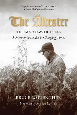 Le testeur : Herman D.W. Friesen, un leader mennonite dans une époque en mutation - The ltester: Herman D.W. Friesen, a Mennonite Leader in Changing Times