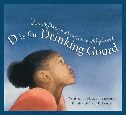 D comme Drinking Gourd (Gourde à boire) : Un alphabet afro-américain - D Is for Drinking Gourd: An African American Alphabet