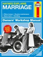 Haynes explique le mariage : Tous les modèles - De « je le veux » à « je le veux » - Manipulation - Gestion - Conversations - Haynes Explains Marriage: All Models - From I Do to on and on - Handling - Management - Conversions