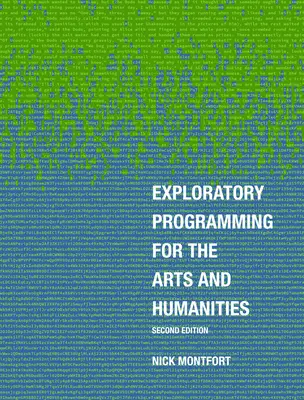 Programmation exploratoire pour les arts et les sciences humaines, deuxième édition - Exploratory Programming for the Arts and Humanities, Second Edition