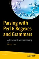 Parsing avec Perl 6 Regexes et Grammars : Une descente récursive dans l'analyse syntaxique - Parsing with Perl 6 Regexes and Grammars: A Recursive Descent Into Parsing