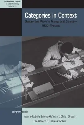 Les catégories en contexte : Le genre et le travail en France et en Allemagne, de 1900 à nos jours - Categories in Context: Gender and Work in France and Germany, 1900-Present