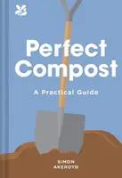 Le compost parfait - Un guide pratique - Perfect Compost - A Practical Guide