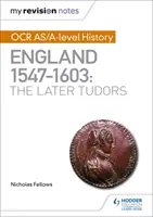 Mes notes de révision : Histoire de l'OCR AS/A-level : Angleterre 1547-1603 : les derniers Tudors - My Revision Notes: OCR AS/A-level History: England 1547-1603: the Later Tudors