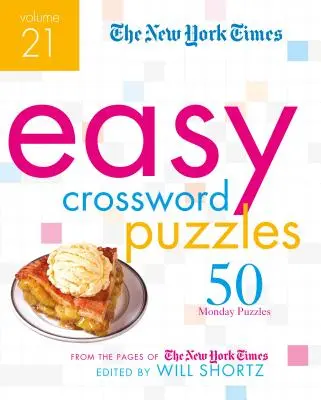 The New York Times Easy Crossword Puzzles Volume 21 : 50 énigmes du lundi tirées des pages du New York Times - The New York Times Easy Crossword Puzzles Volume 21: 50 Monday Puzzles from the Pages of the New York Times