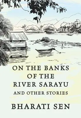 Sur les rives de la rivière Sarayu : Histoires inédites des femmes de l'Inde - On the Banks of River Sarayu: Untold Stories of the Women of India