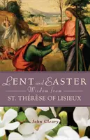 Sagesse de Carême et de Pâques de Sainte Thérèse de Lisieux - Lent and Easter Wisdom from St. Thrse of Lisieux