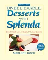 Marlene Koch's Unbelievable Desserts with Splenda Sweetener : Des gâteries sucrées à faible teneur en sucre, en graisses et en calories - Marlene Koch's Unbelievable Desserts with Splenda Sweetener: Sweet Treats Low in Sugar, Fat, and Calories