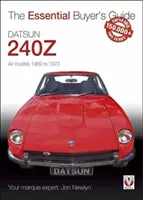 Datsun 240Z 1969 à 1973 : Guide essentiel de l'acheteur - Datsun 240Z 1969 to 1973: Essential Buyer's Guide