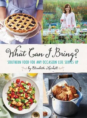 Qu'est-ce que je peux apporter ? La cuisine du Sud pour toutes les occasions La vie au service de l'homme - What Can I Bring?: Southern Food for Any Occasion Life Serves Up