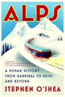 Les Alpes : Une histoire humaine d'Hannibal à Heidi et au-delà - The Alps: A Human History from Hannibal to Heidi and Beyond