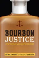 Bourbon Justice : Comment la loi sur le whisky a façonné l'Amérique - Bourbon Justice: How Whiskey Law Shaped America