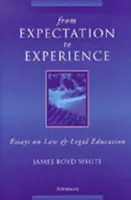 De l'attente à l'expérience : Essais sur le droit et l'éducation juridique - From Expectation to Experience: Essays on Law and Legal Education