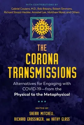 Les Transmissions Corona : Alternatives pour s'engager avec Covid-19--du physique au métaphysique - The Corona Transmissions: Alternatives for Engaging with Covid-19--From the Physical to the Metaphysical