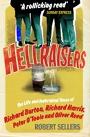 Hellraisers - La vie et l'ivresse de Burton, Harris, O'Toole et Reed - Hellraisers - The Life and Inebriated Times of Burton, Harris, O'Toole and Reed