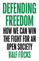 Défendre la liberté : comment gagner le combat pour une société ouverte - Defending Freedom: How We Can Win the Fight for an Open Society