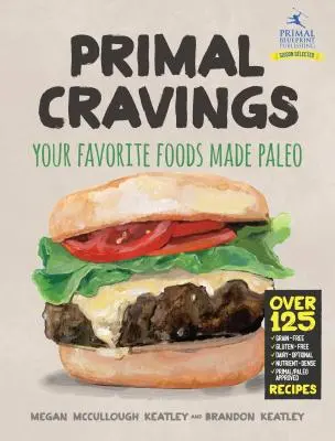 Primal Cravings : Vos aliments préférés en version paléo - Primal Cravings: Your Favorite Foods Made Paleo