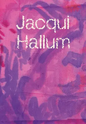 Jacqui Hallum - Travaux et représentations - Jacqui Hallum - Workings and Showings