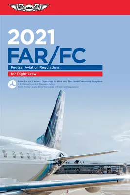 Far-FC 2021 : Règlement fédéral de l'aviation pour le personnel navigant (Federal Aviation Administration (FAA)/Av) - Far-FC 2021: Federal Aviation Regulations for Flight Crew (Federal Aviation Administration (FAA)/Av)