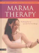 Marma Therapy : Le pouvoir de guérison du massage ayurvédique des points vitaux - Marma Therapy: The Healing Power of Ayurvedic Vital Point Massage