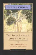 Les sept lois spirituelles du succès : Un guide de poche pour réaliser vos rêves - The Seven Spiritual Laws of Success: A Pocketbook Guide to Fulfilling Your Dreams