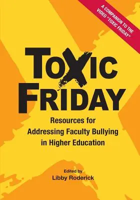 Toxic Friday : Ressources pour lutter contre l'intimidation des enseignants dans l'enseignement supérieur - Toxic Friday: Resources for Addressing Faculty Bullying in Higher Education