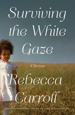 Survivre au regard des Blancs : Un mémoire - Surviving the White Gaze: A Memoir