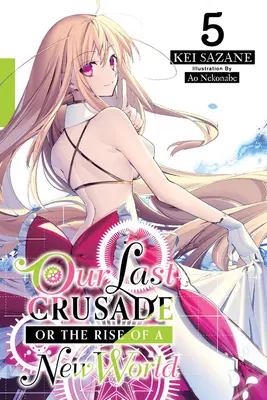 Notre dernière croisade ou l'avènement d'un nouveau monde, tome 5 (roman léger) - Our Last Crusade or the Rise of a New World, Vol. 5 (Light Novel)