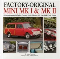 Factory-Original Mini Mk I & Mk II : Guide d'Originalité incluant Cooper, Moke, Hornet, Elf, Van, Pick-Up & Estate - Factory-Original Mini Mk I & Mk II: Originality Guide Including Cooper, Moke, Hornet, Elf, Van, Pick-Up & Estate