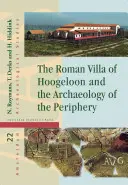 La villa romaine de Hoogeloon et l'archéologie de la périphérie - The Roman Villa of Hoogeloon and the Archaeology of the Periphery
