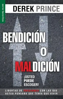 Bendicion O Maldicion : Usted Puede Escoger = Bénédiction ou malédiction : Vous pouvez choisir - Bendicion O Maldicion: Usted Puede Escoger = Blessing or Curse: You Can Choose