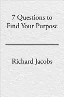 Les 7 questions pour trouver votre but - The 7 Questions to Find Your Purpose